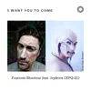 Francois Shooteur - I want you to come (feat. Jeyênne (XPQ-21)) - Single